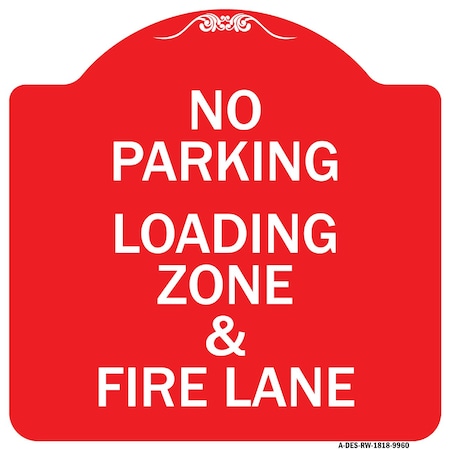 Signmission No Parking Loading Zone & Fire Lane Heavy-Gauge Aluminum Architectural Sign, 18" x 18", RW-1818-9960 A-DES-RW-1818-9960